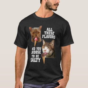 T-shirt Toutes ces saveurs et vous choisissez d'être salé