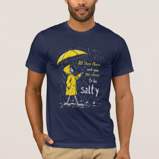 T-shirt Toutes ces saveurs et vous choisissez d'être salé