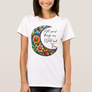 T-shirt Toutes les bonnes choses sont sauvages et libres