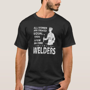 T-shirt Toutes les femmes sont créées à égalité Welder Met