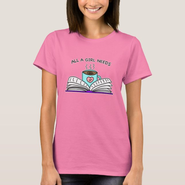 T-shirt Toutes les filles ont besoin | Café et bon livre (Devant)