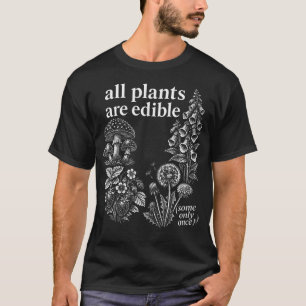 T-shirt Toutes les plantes sont comestibles Certaines seul