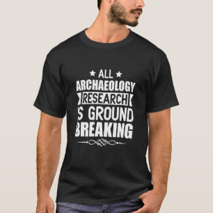 T-shirt Toutes les recherches archéologiques sont au sol c