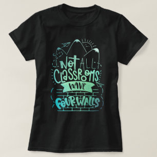 T-shirt Toutes les salles de classe n'ont pas quatre murs