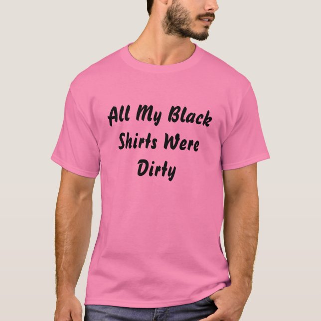 T-shirt Toutes mes chemises noires étaient sales (Devant)