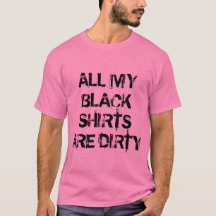 T-shirt Toutes mes chemises noires sont chemise rose drôl