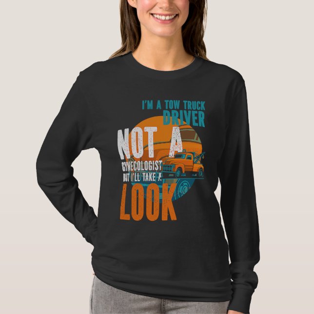 T-shirt Tow Operator I'm A Tow Truck Driver Not A Gynecolo (Devant)