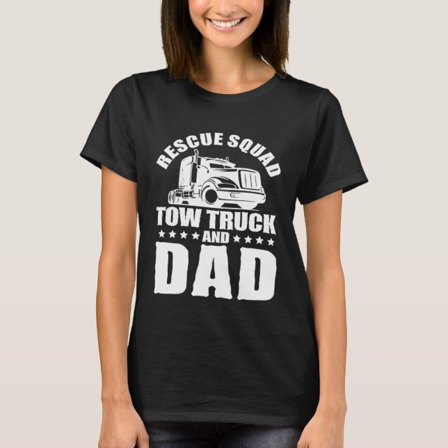 T-shirt Tow Truck Driver Dad Trucker Rescue Squad (Devant)