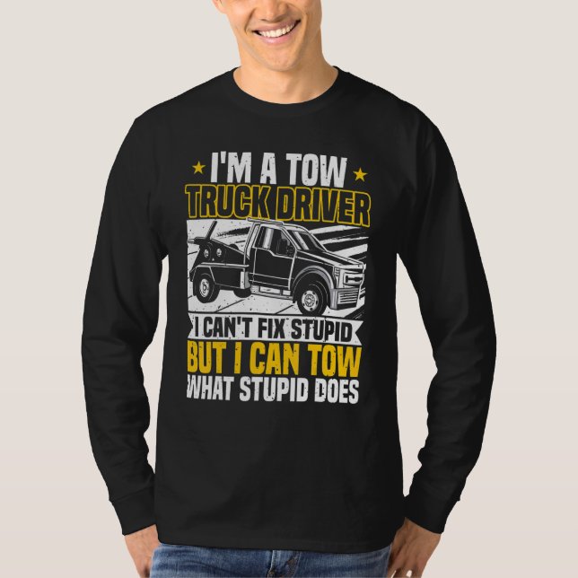 T-shirt Tow Trucker, I Can't Fix Stupid, Tow Truck Operato (Devant)