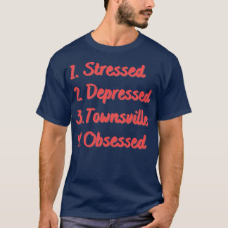 T-shirt Townsville stressée obsédée