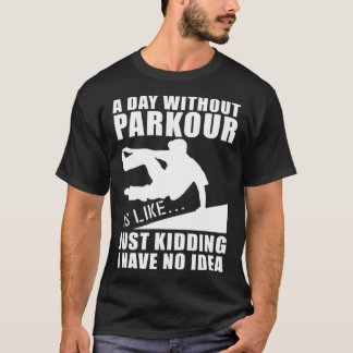 T-shirt Traceur Freerunning Par Jour Sans Parkour J'Ai N