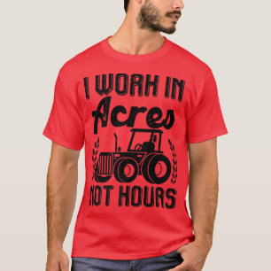 T-shirt Tracteur Agricole Je Travaille Dans Acres Pas Heur