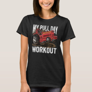 T-shirt Tractor Pulling My Pull Day Workout Tractorpullin