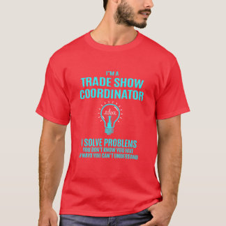 T-shirt Trade Show Coordinator I Solve Problems