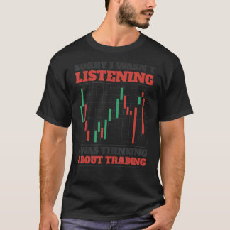 T-shirt Trader Désolé de ne pas avoir écouté je pensais à