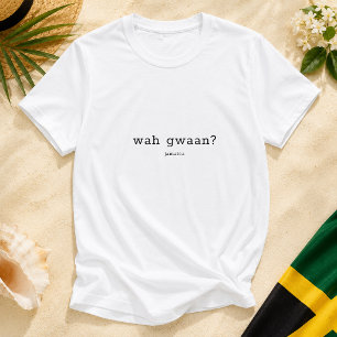 T-shirt Traduction de l'expression jamaïcaine « Wah Gwaan