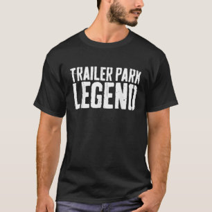 T-shirt Trailer Park Legend Redneck Gif