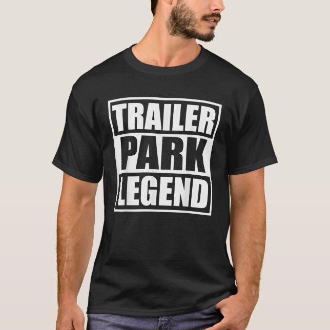 T-shirt Trailer Park Legend Shirt Trailers Parking Lover S (Devant)