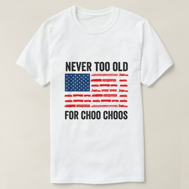 T-shirt Train Adulte Jamais Trop Vieux Pour Choo Choos Loc (Design devant)