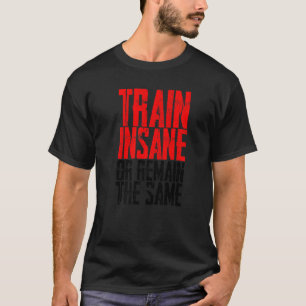 T-shirt Train Dingue Ou Reste Le Même