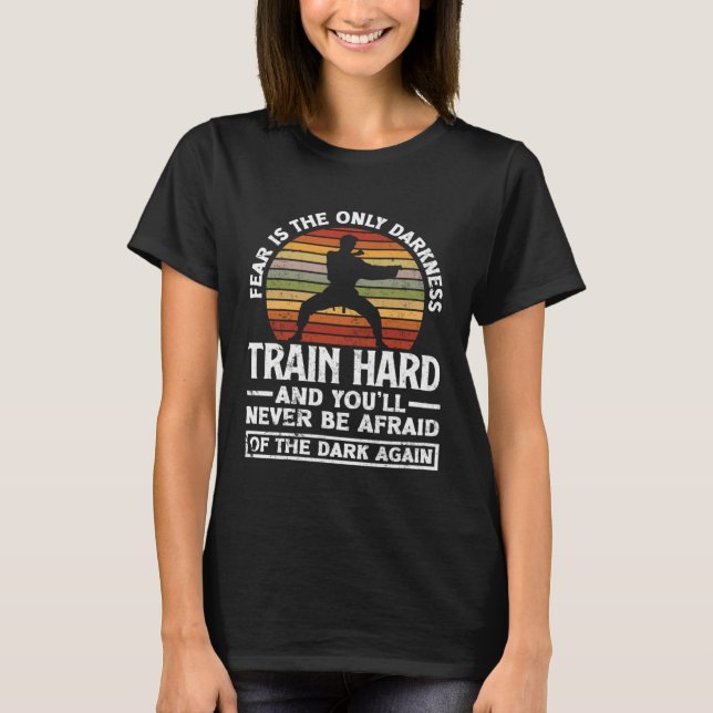 T-shirt Train Hard Don't Be Afraid Aikido Karate Jiu Jitsu (Devant)