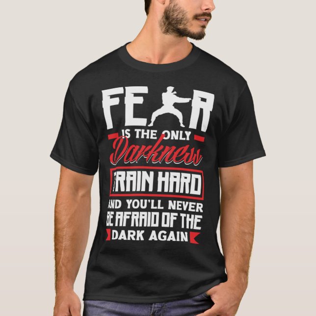 T-shirt Train Hard Don't Be Afraid Aikido Karate Jiu Jitsu (Devant)