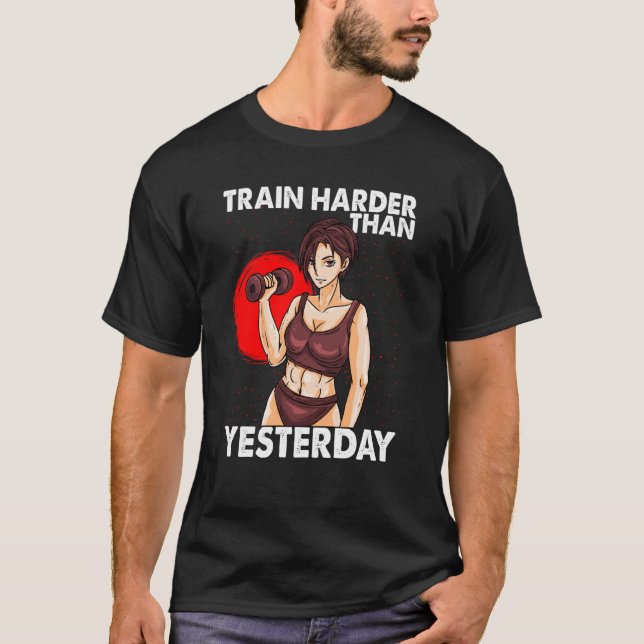 T-shirt Train Harder Than Yesterday Motivation Workout Gym (Devant)