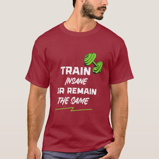 T-shirt Train Insane or Remain the Same – Gym Motivation (Devant)