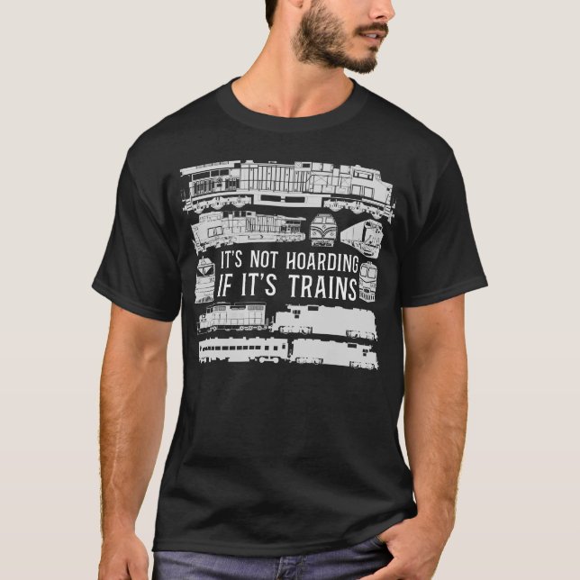 T-shirt Train Locomotive It's Not Hoarding If It's Trains (Devant)