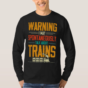 T-shirt Train Love Warning Je peux parler spontanément de