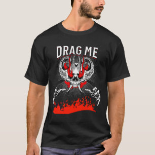 T-shirt traîne-moi en enfer