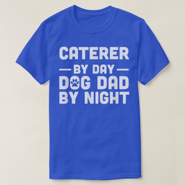 T-shirt Traiteur De Jour Chien Papa De Nuit (Design devant)