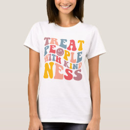 T-shirt Traitez les gens avec gentillesse