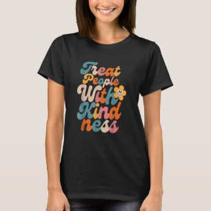 T-shirt Traitez Les Gens Avec Gentillesse, Cool TPWK Trend