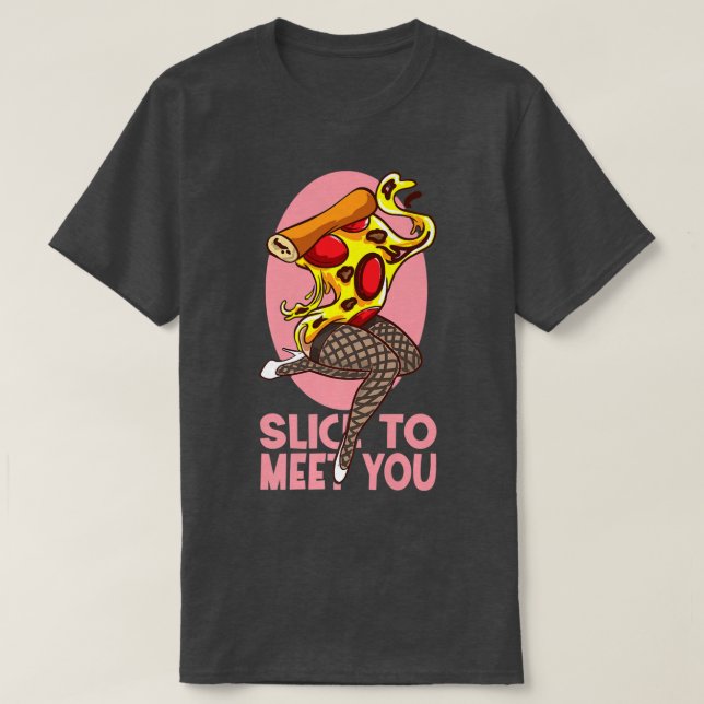 T-shirt Trancher Pour Vous Rencontrer Pizza Drôle  (Design devant)