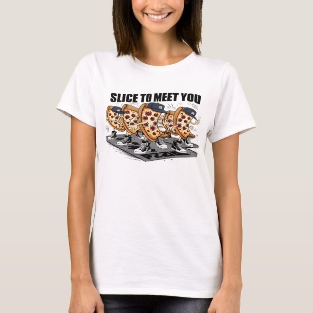 T-shirt Trancher Pour Vous Rencontrer Pizza Drôle (Devant)