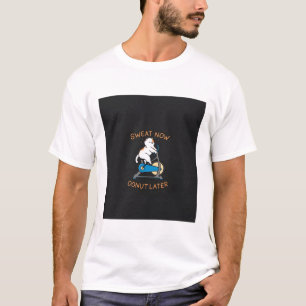T-shirt Transpire Maintenant Beignet Plus Tard