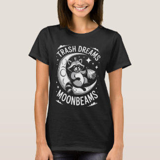 T-shirt Trash Dreams Moonbeams Raccoon, Funny Raccoon On T