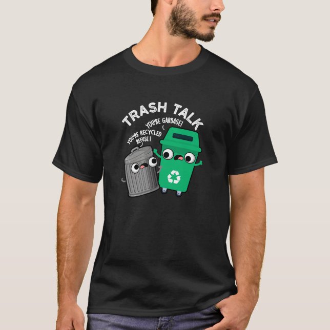 T-shirt Trash Talk Funky Garbage Bin Pun Dark BG (Devant)