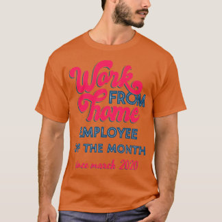 T-shirt Travail à domicile Employé du mois depuis le 2 mar