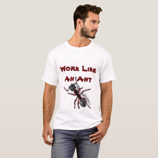 T-shirt Travail comme une fourmi