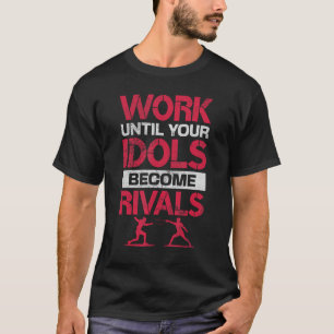 T-shirt Travail de clôture jusqu'à ce que vos idols devien