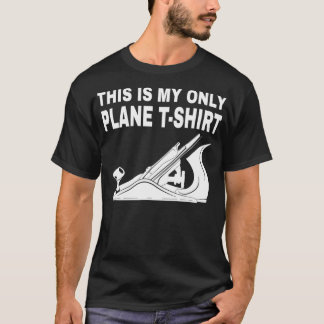T-shirt Travail du bois - C'est mon seul avion 