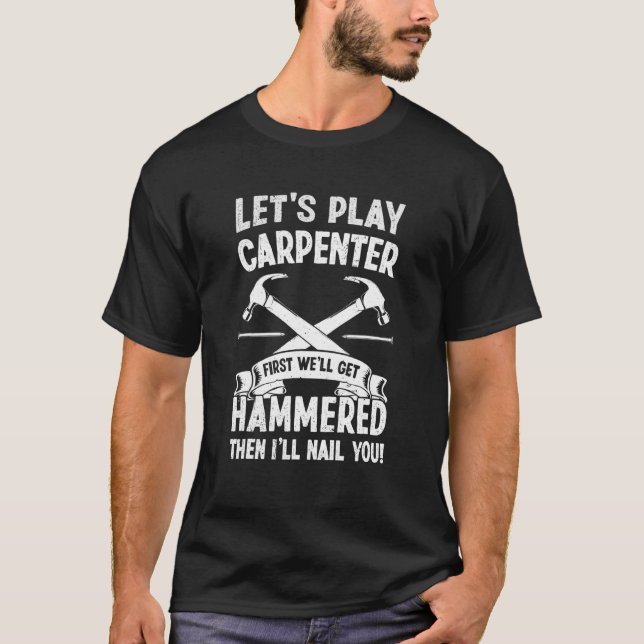 T-shirt Travail du bois Laisser jouer charpentier ouvrier  (Devant)