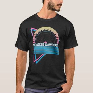 T-shirt Travail du bois Travail du bois Éternuement de sci