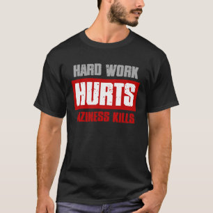 T-shirt TRAVAIL DUR BLESSÉ LAZINESS TUE Mème Sarcastique