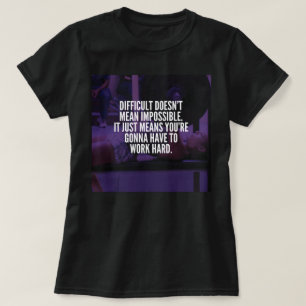 T-shirt Travail dur - Motivation de l'entraînement des fem