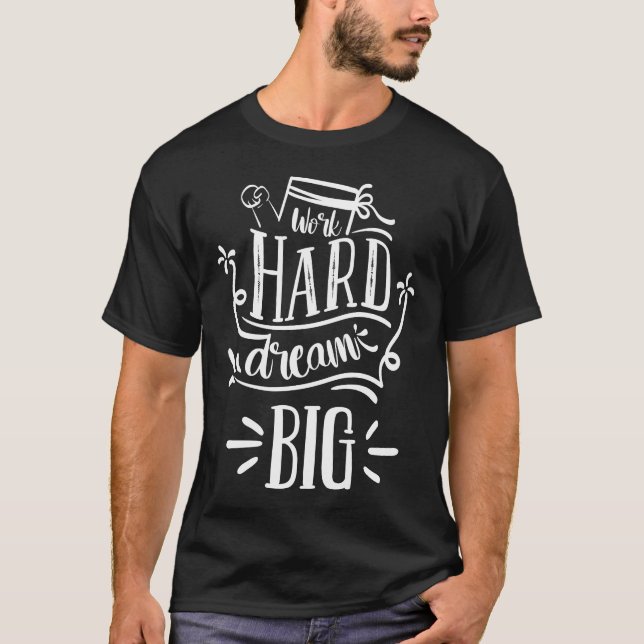 T-shirt Travail Dur Rêve Grosse Citation Motivationnelle (Devant)