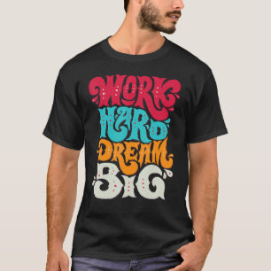 T-SHIRT TRAVAIL INSPIRATIONNEL AMUSANT DUR RÊVE GRAND TEL