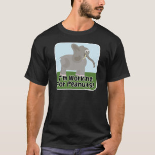 T-shirt Travaillant toujours pour des arachides !